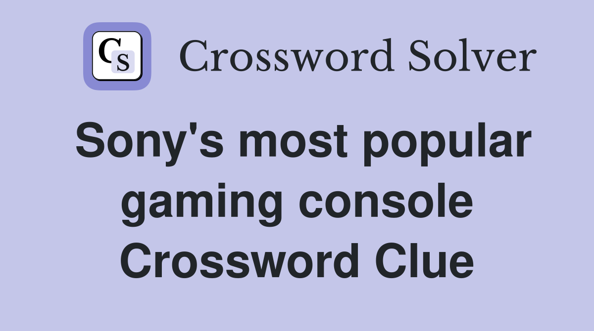 Sony's most popular gaming console Crossword Clue