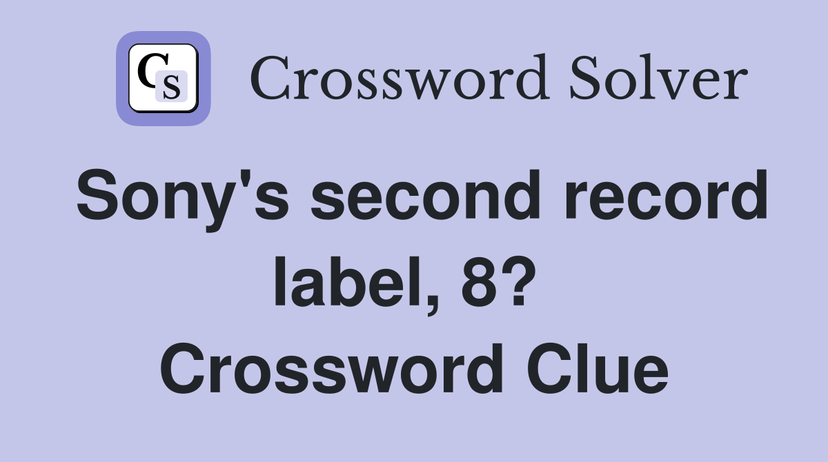 Sony's second record label, 8?  Crossword Clue