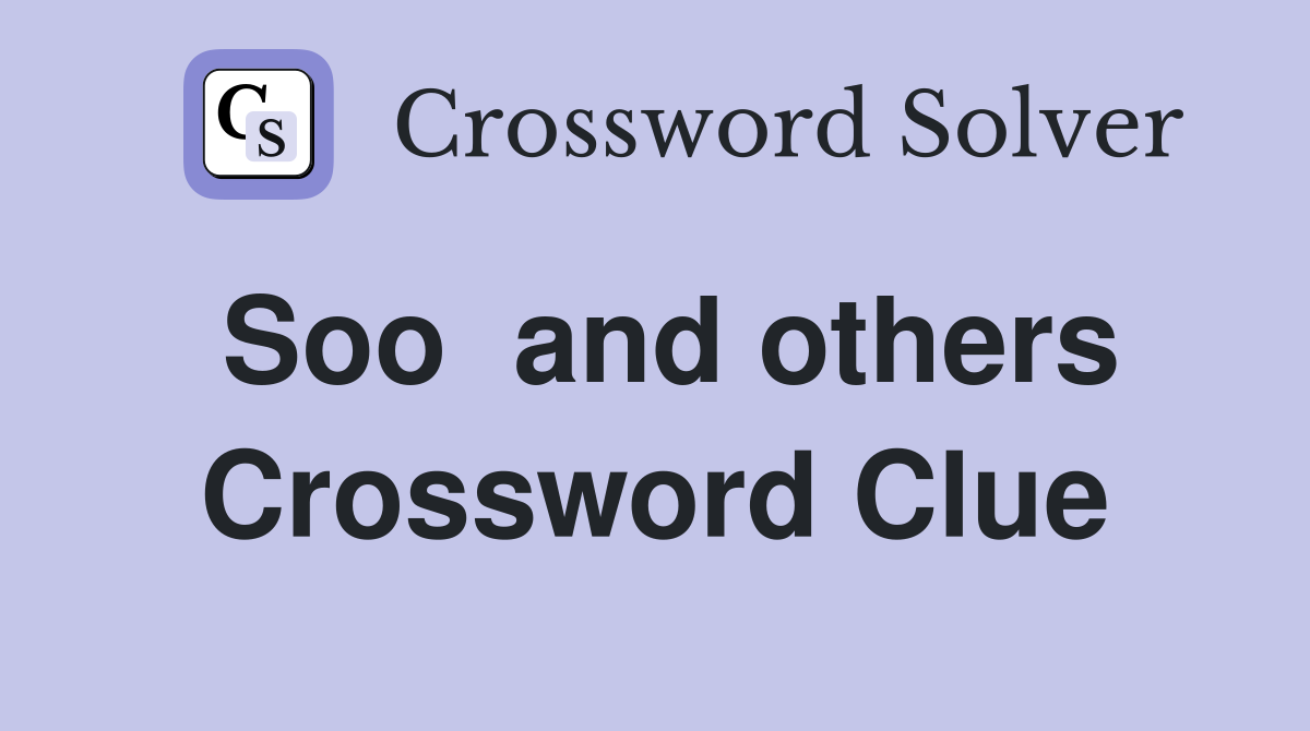 Soo  and others Crossword Clue