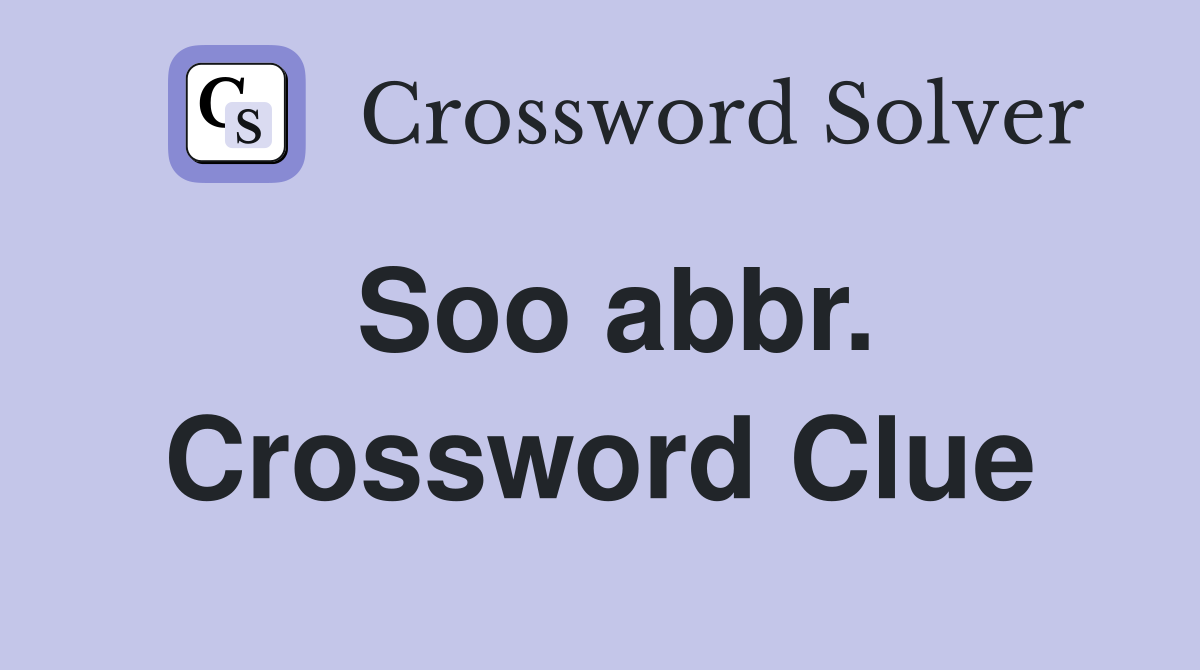 Soo abbr. Crossword Clue