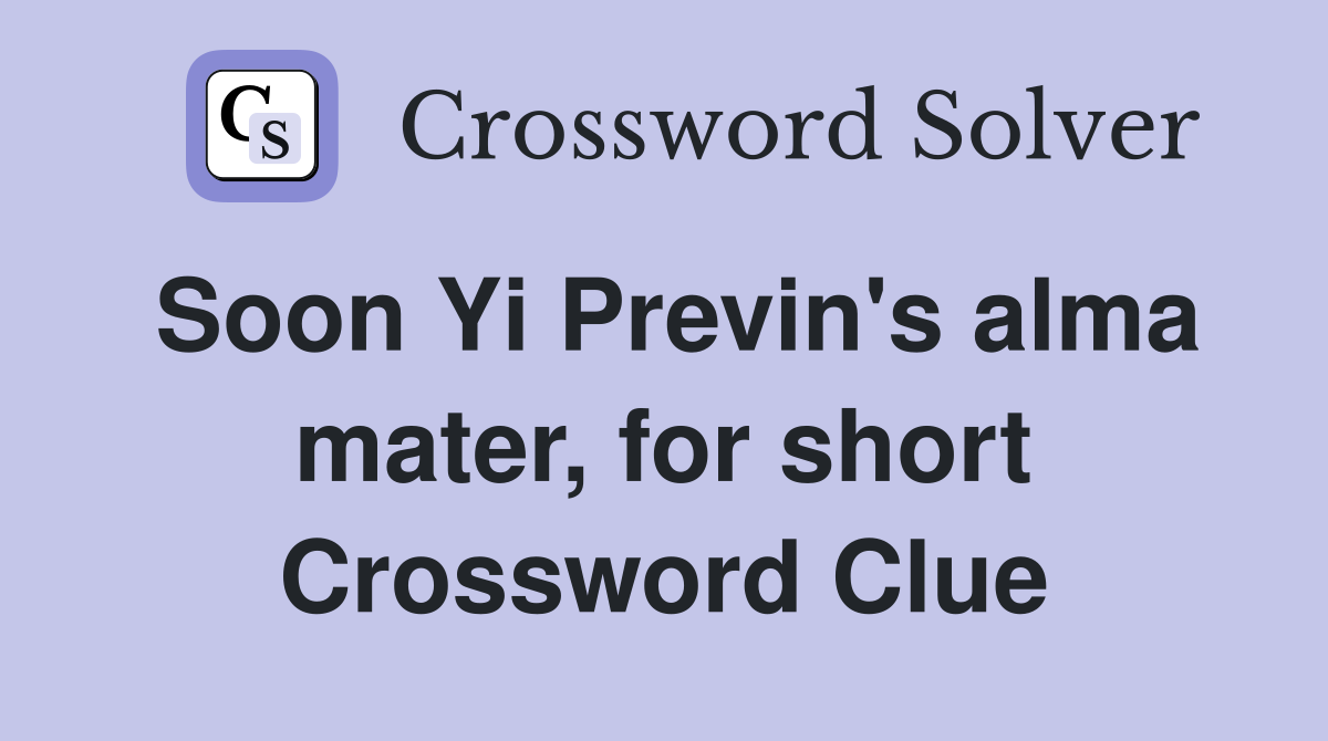 Soon Yi Previn's alma mater, for short Crossword Clue
