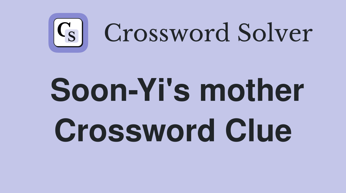 Soon-Yi's mother Crossword Clue