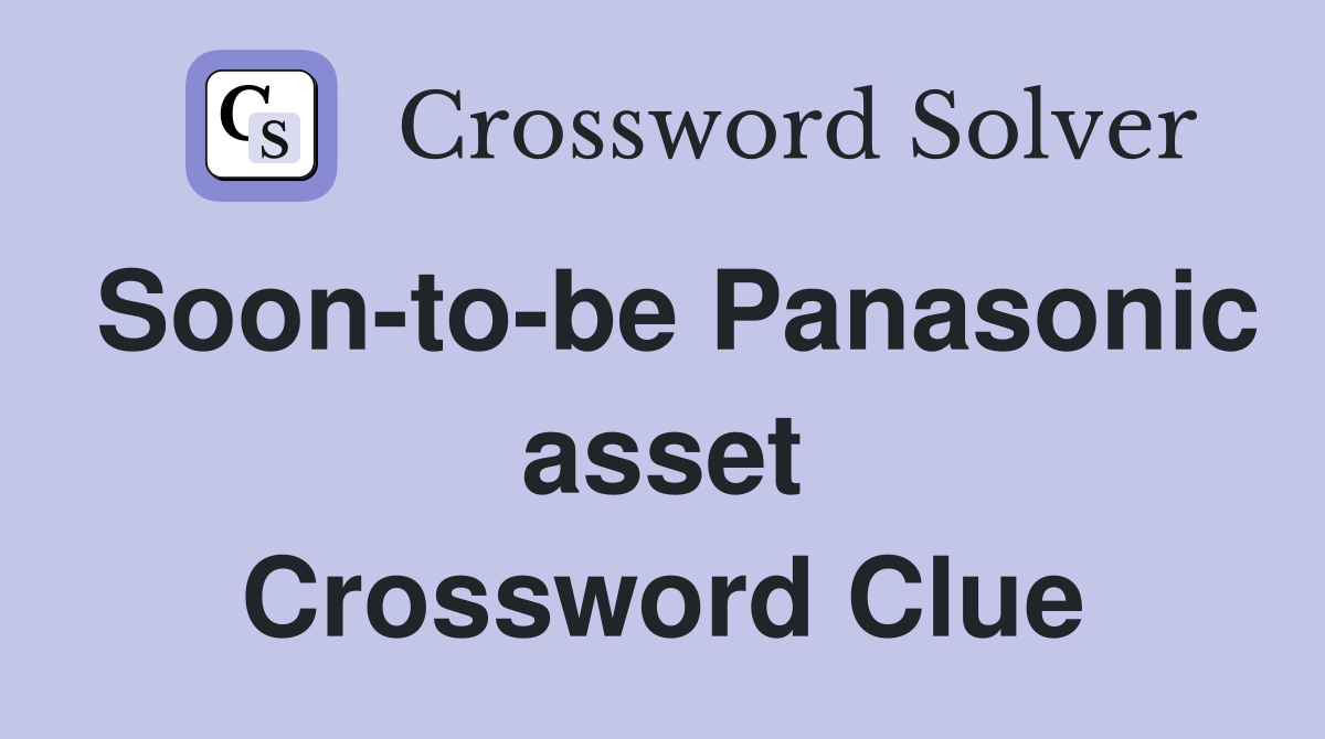 Soon-to-be Panasonic asset Crossword Clue