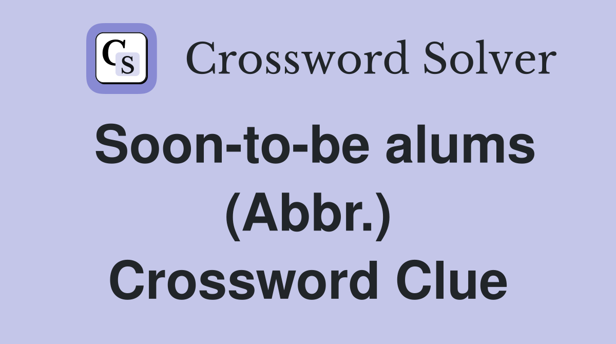 Soon-to-be alums (Abbr.) Crossword Clue