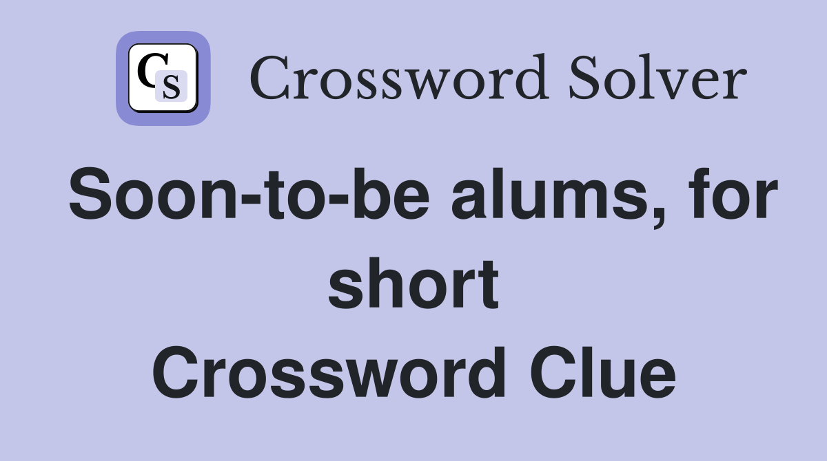 Soon-to-be alums, for short Crossword Clue