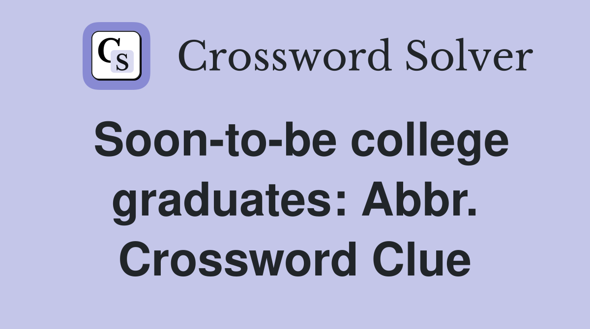 Soon-to-be college graduates: Abbr. Crossword Clue