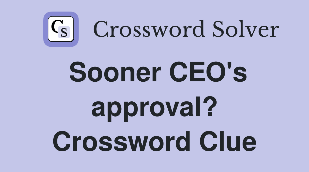Sooner CEO's approval? Crossword Clue