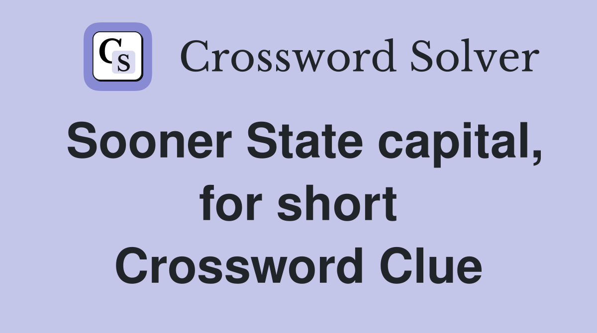 Sooner State capital, for short Crossword Clue