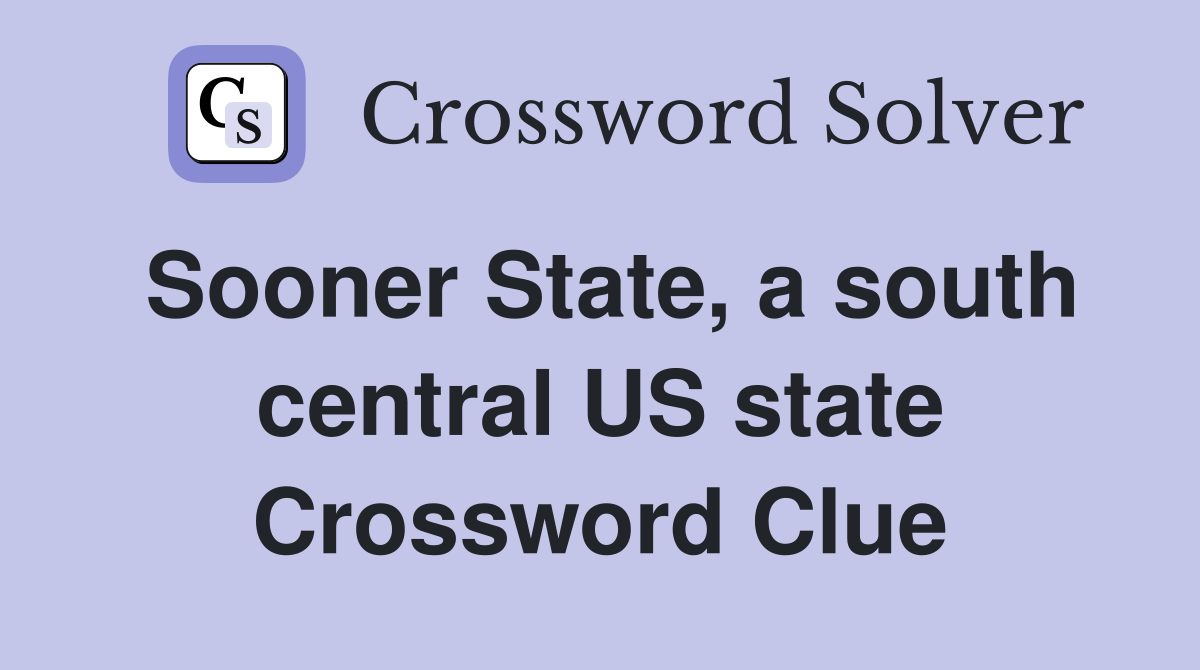 Sooner State, a south central US state Crossword Clue