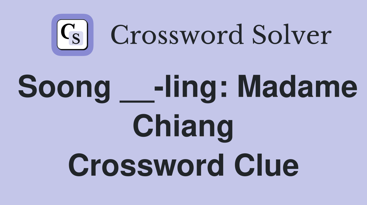 Soong __-ling: Madame Chiang Crossword Clue