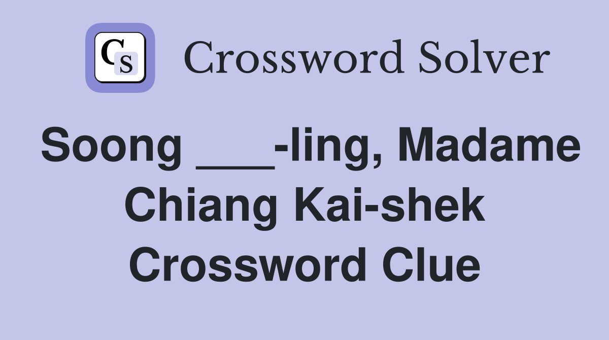 Soong ___-ling, Madame Chiang Kai-shek Crossword Clue