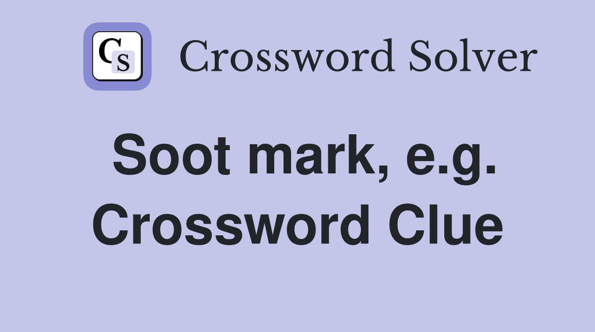 Soot mark, e.g. Crossword Clue