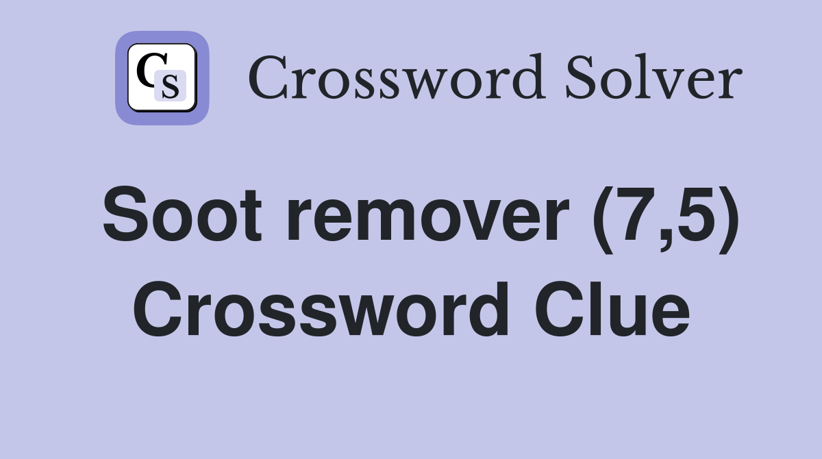 Soot remover (7,5) Crossword Clue