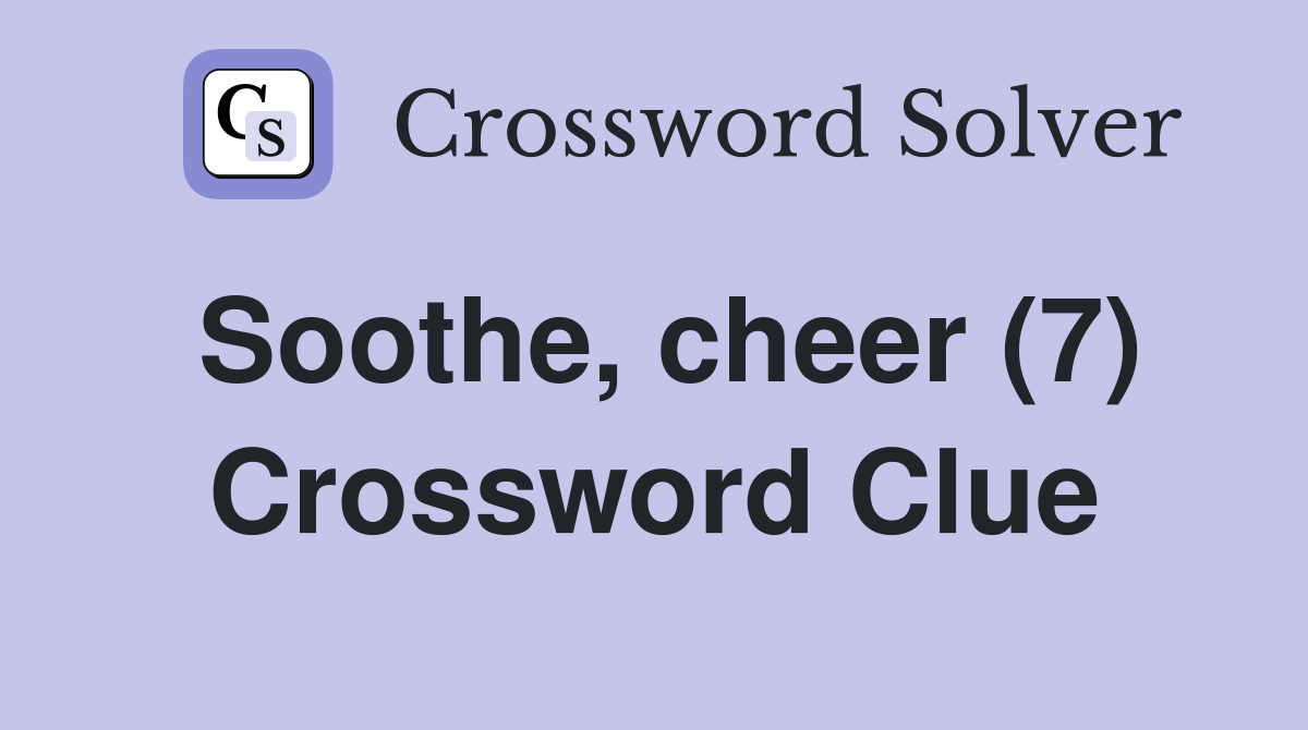 Soothe, cheer (7) Crossword Clue