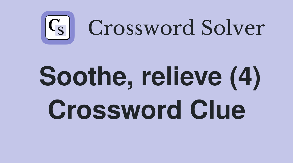 Soothe, relieve (4) Crossword Clue