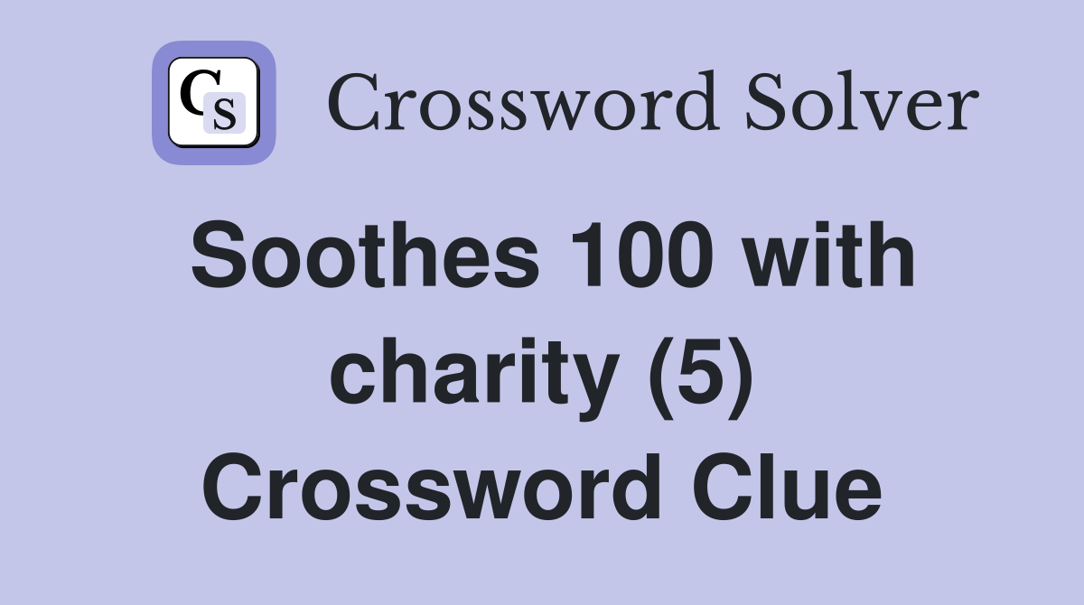 Soothes 100 with charity (5) Crossword Clue