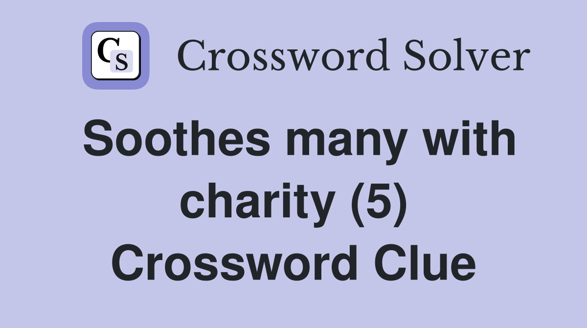 Soothes many with charity (5) Crossword Clue