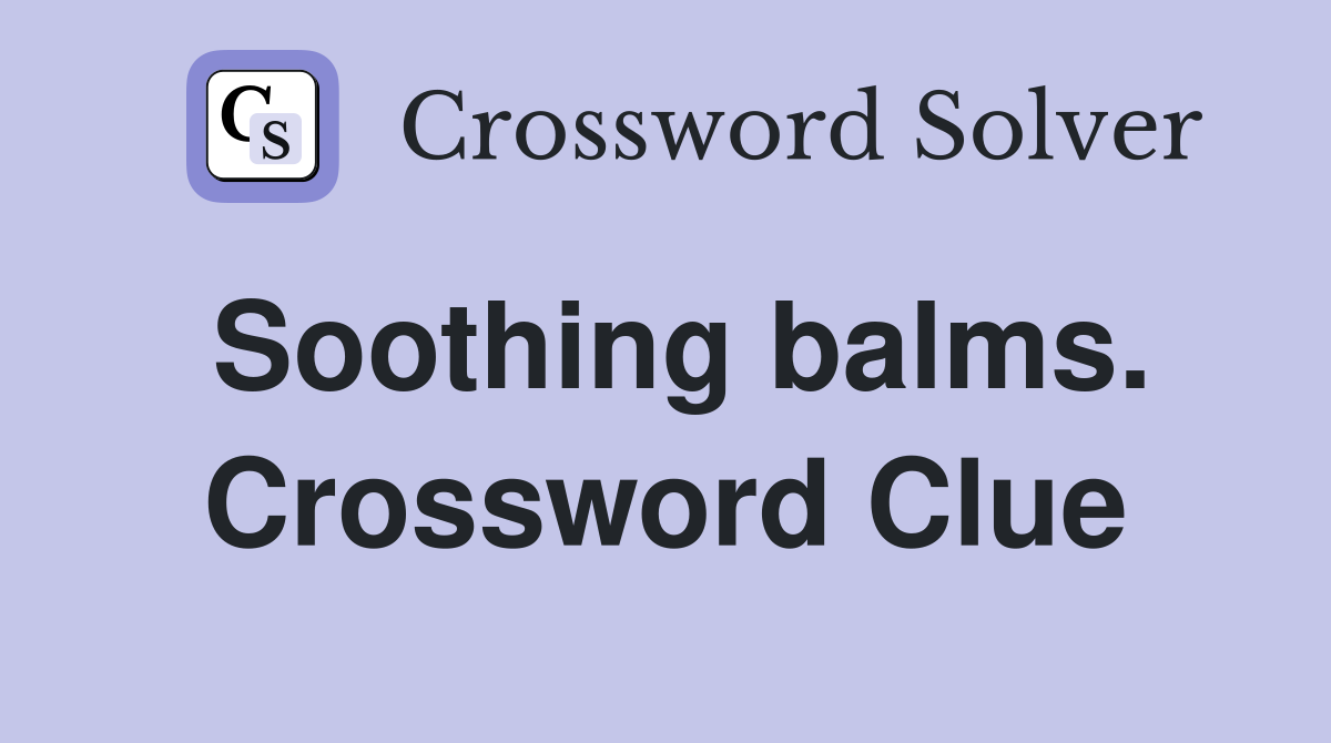 Soothing balms. Crossword Clue