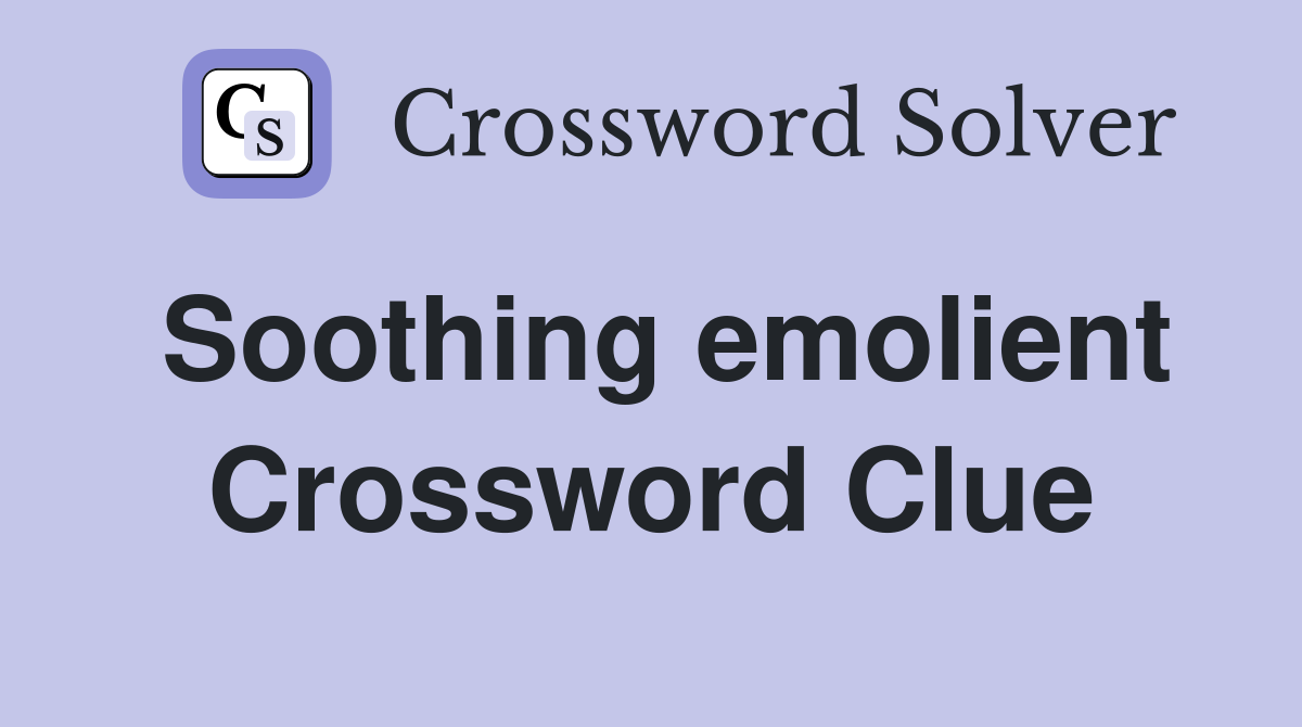 Soothing emolient Crossword Clue