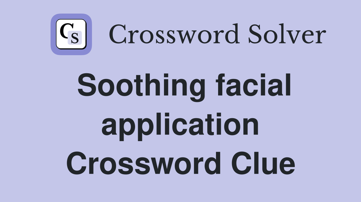 Soothing facial application Crossword Clue