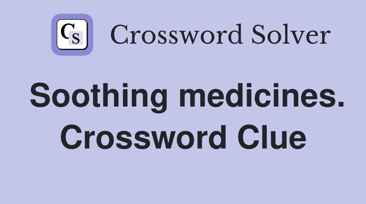 Soothing medicines. Crossword Clue
