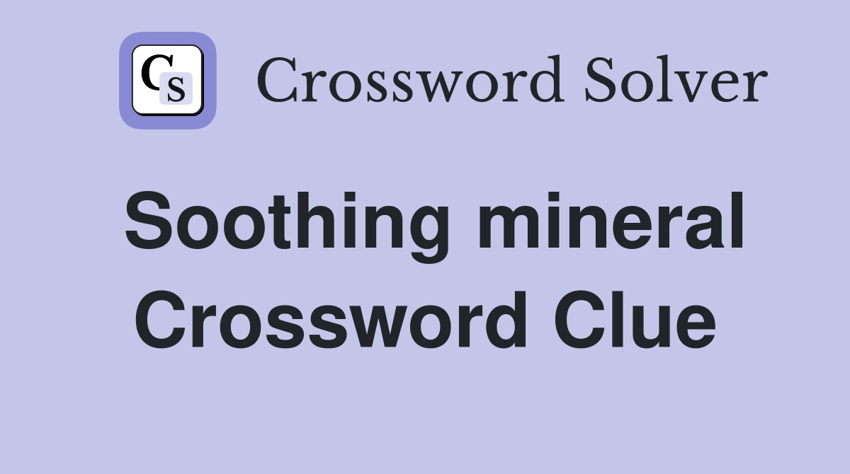 Soothing mineral Crossword Clue