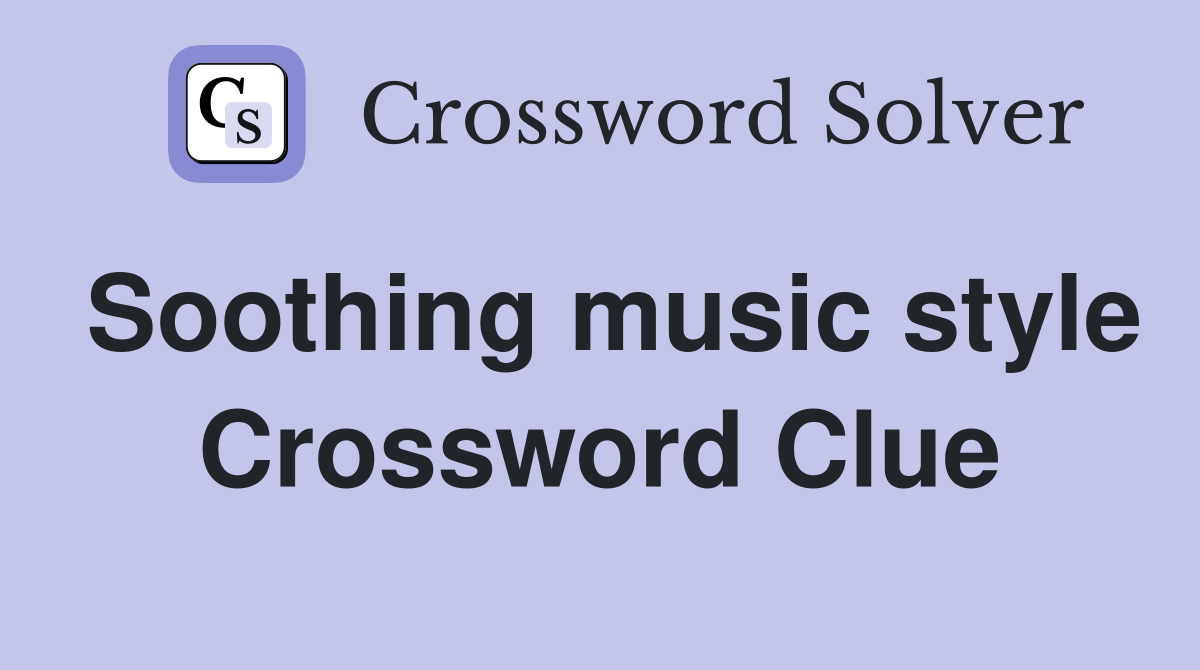 Soothing music style Crossword Clue
