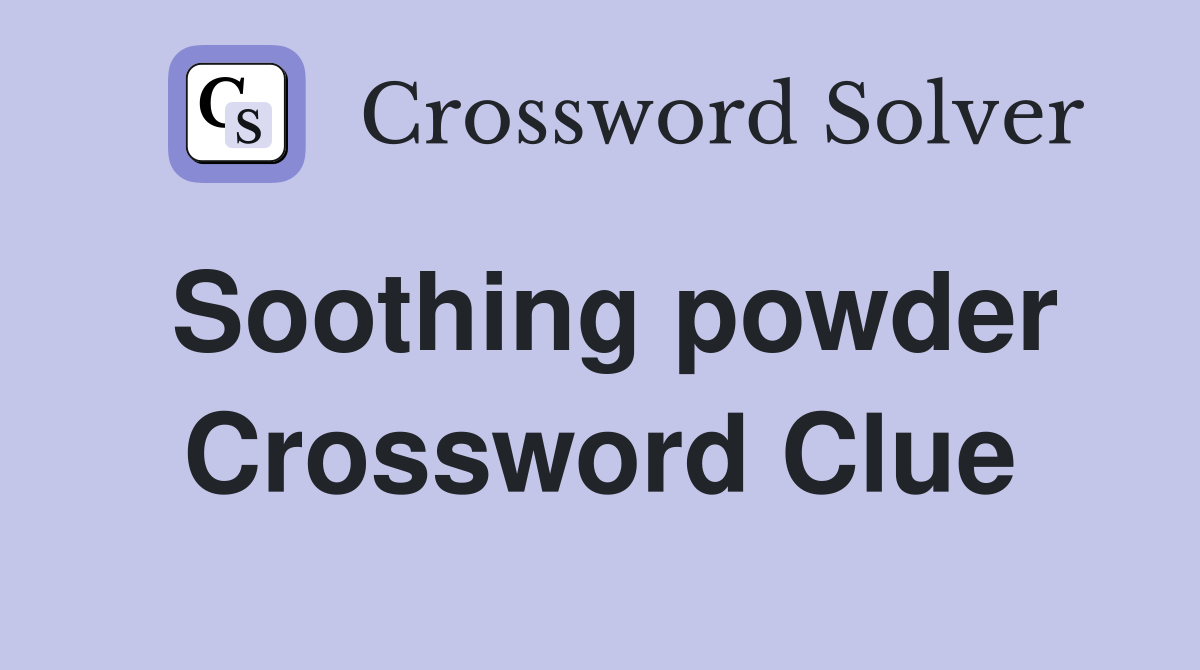 Soothing powder Crossword Clue