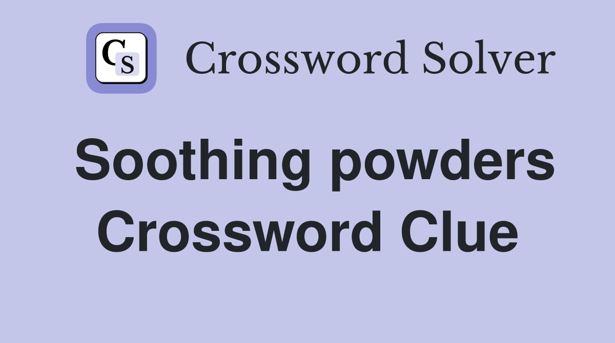 Soothing powders Crossword Clue