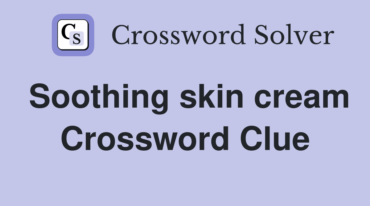 Soothing skin cream Crossword Clue