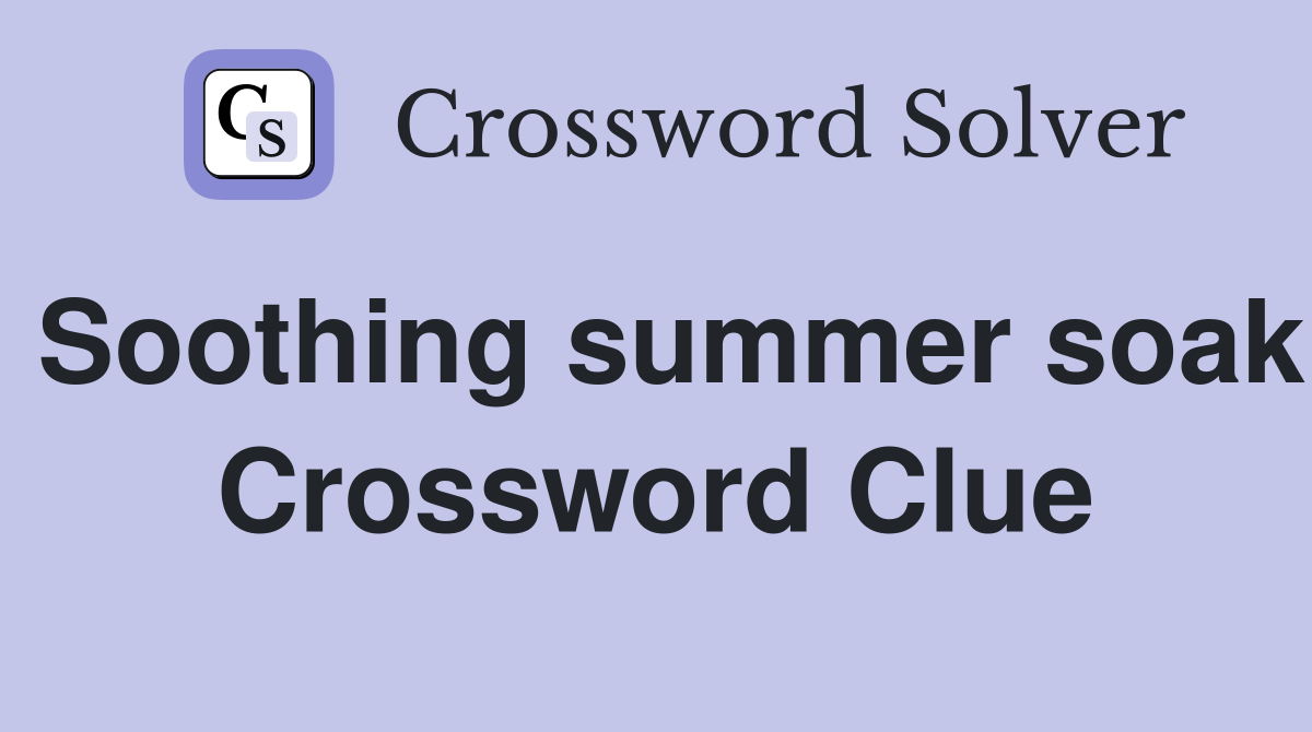 Soothing summer soak Crossword Clue
