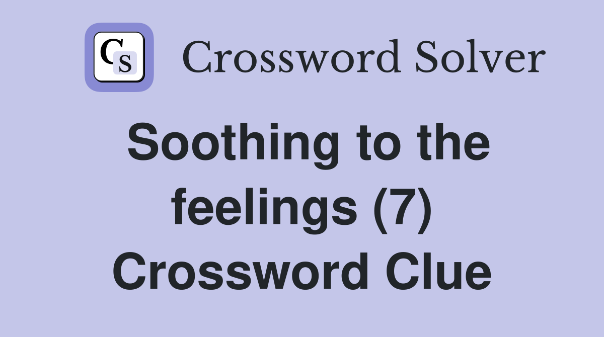 Soothing to the feelings (7) Crossword Clue