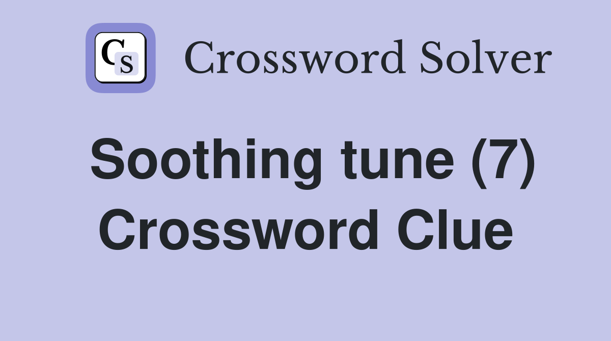 Soothing tune (7) Crossword Clue