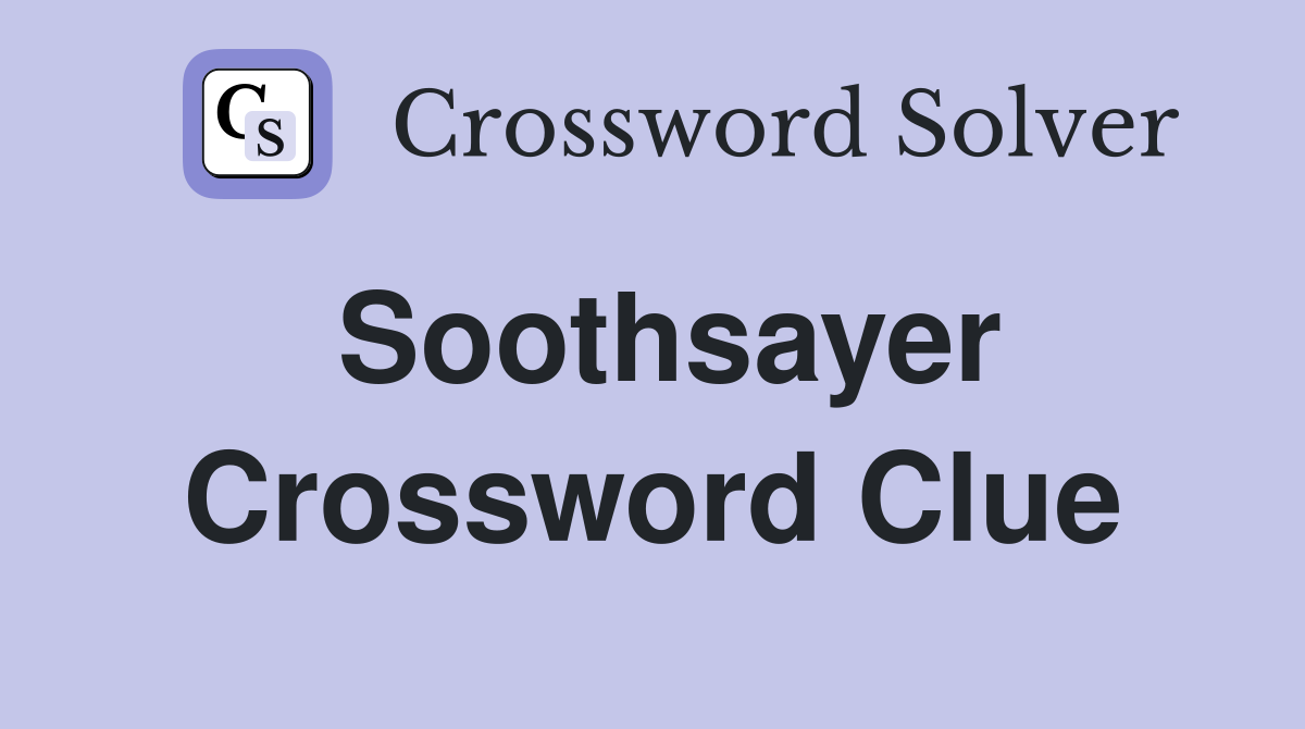Soothsayer Crossword Clue