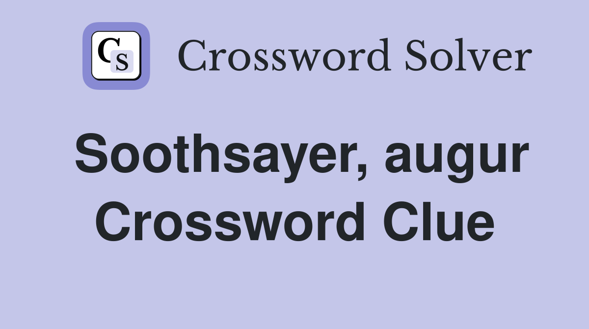 Soothsayer, augur Crossword Clue