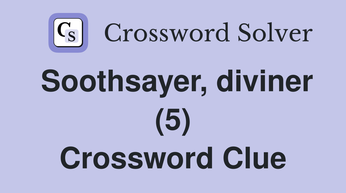 Soothsayer, diviner (5) Crossword Clue