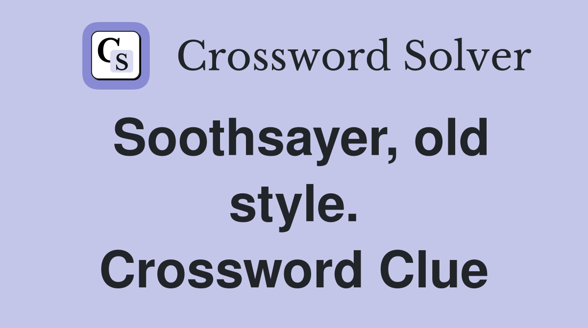 Soothsayer, old style. Crossword Clue
