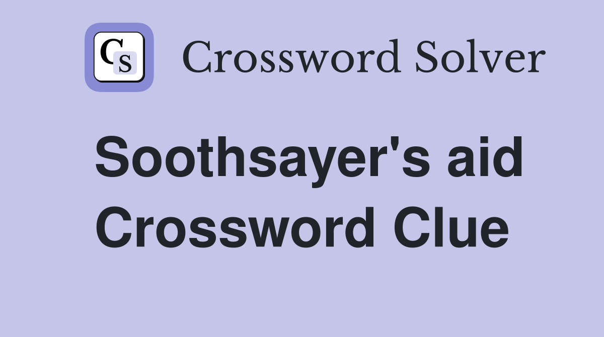 Soothsayer's aid Crossword Clue