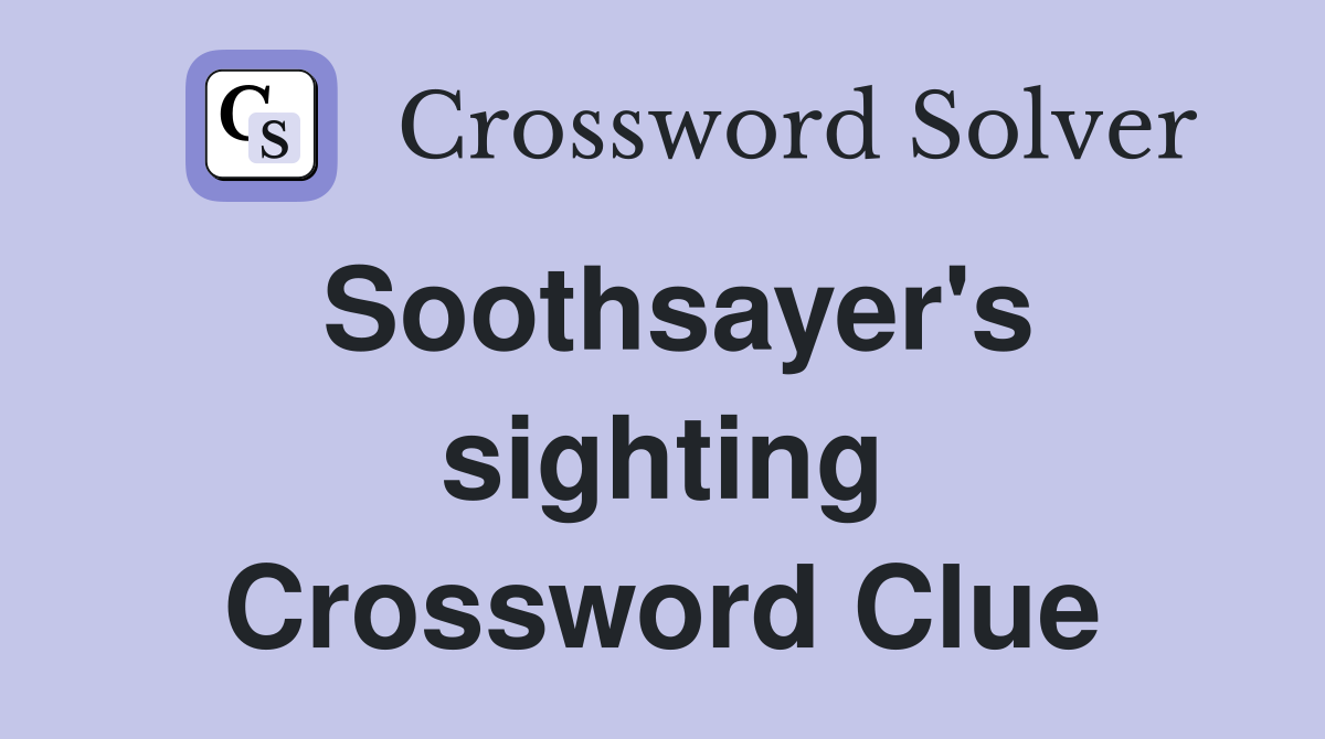 Soothsayer's sighting Crossword Clue