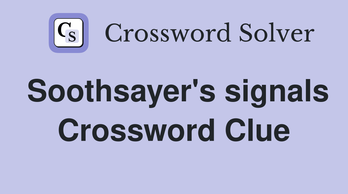 Soothsayer's signals Crossword Clue