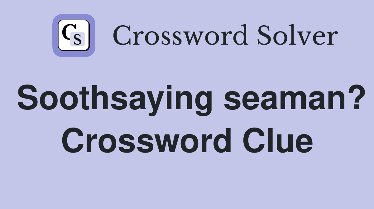 Soothsaying seaman? Crossword Clue