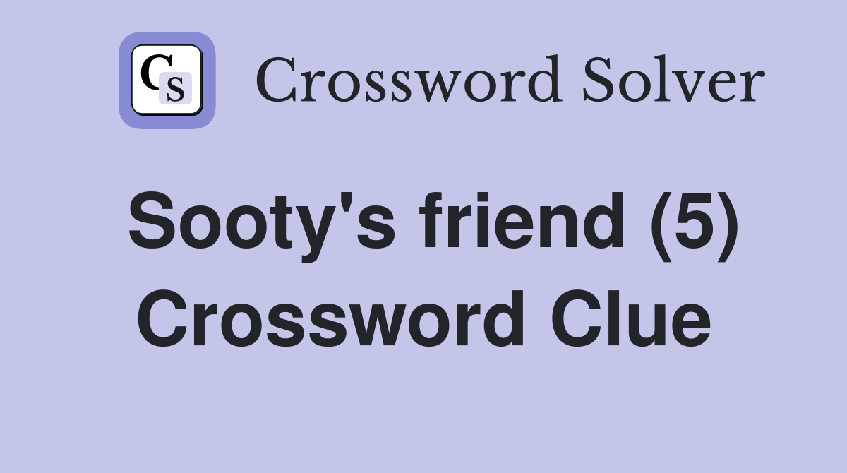 Sooty's friend (5) Crossword Clue