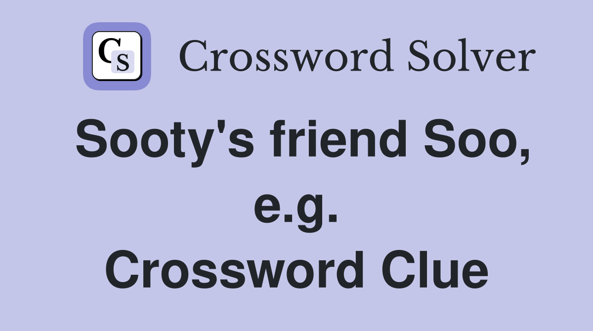 Sooty's friend Soo, e.g. Crossword Clue