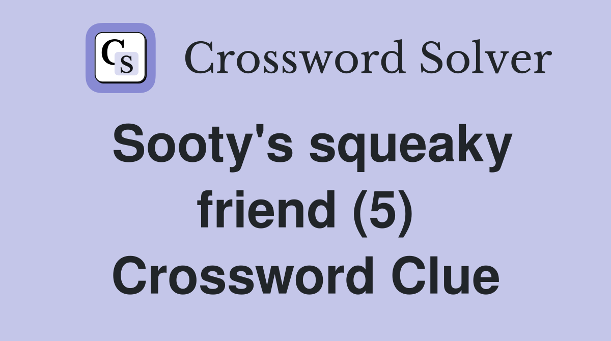 Sooty's squeaky friend (5) Crossword Clue