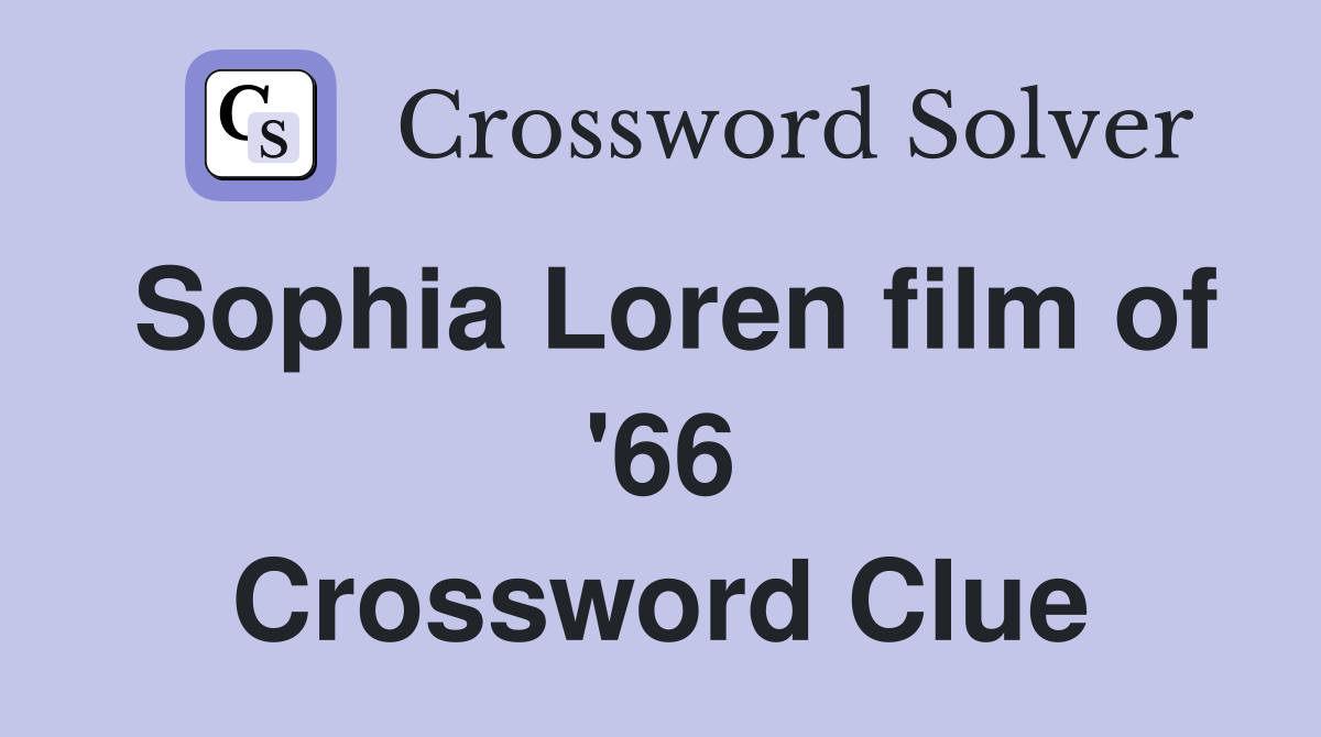 Sophia Loren film of '66 Crossword Clue