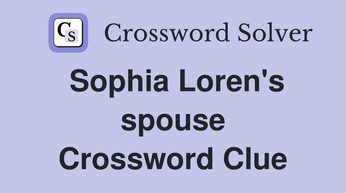 Sophia Loren's spouse Crossword Clue