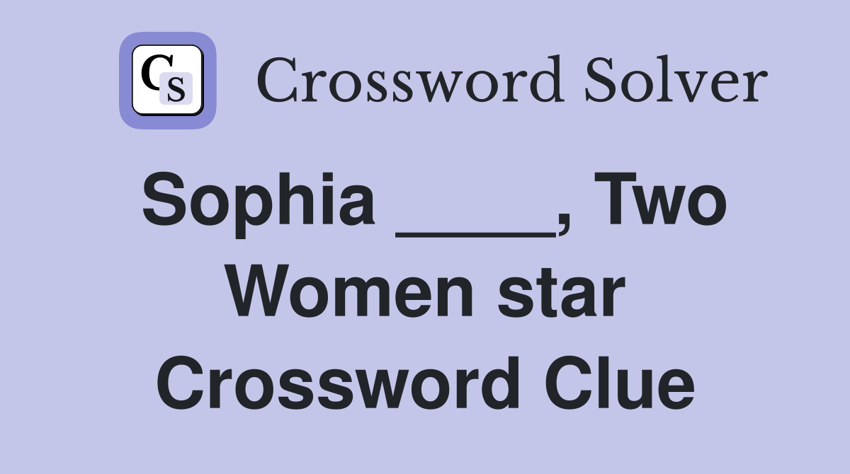 Sophia ____, Two Women star Crossword Clue