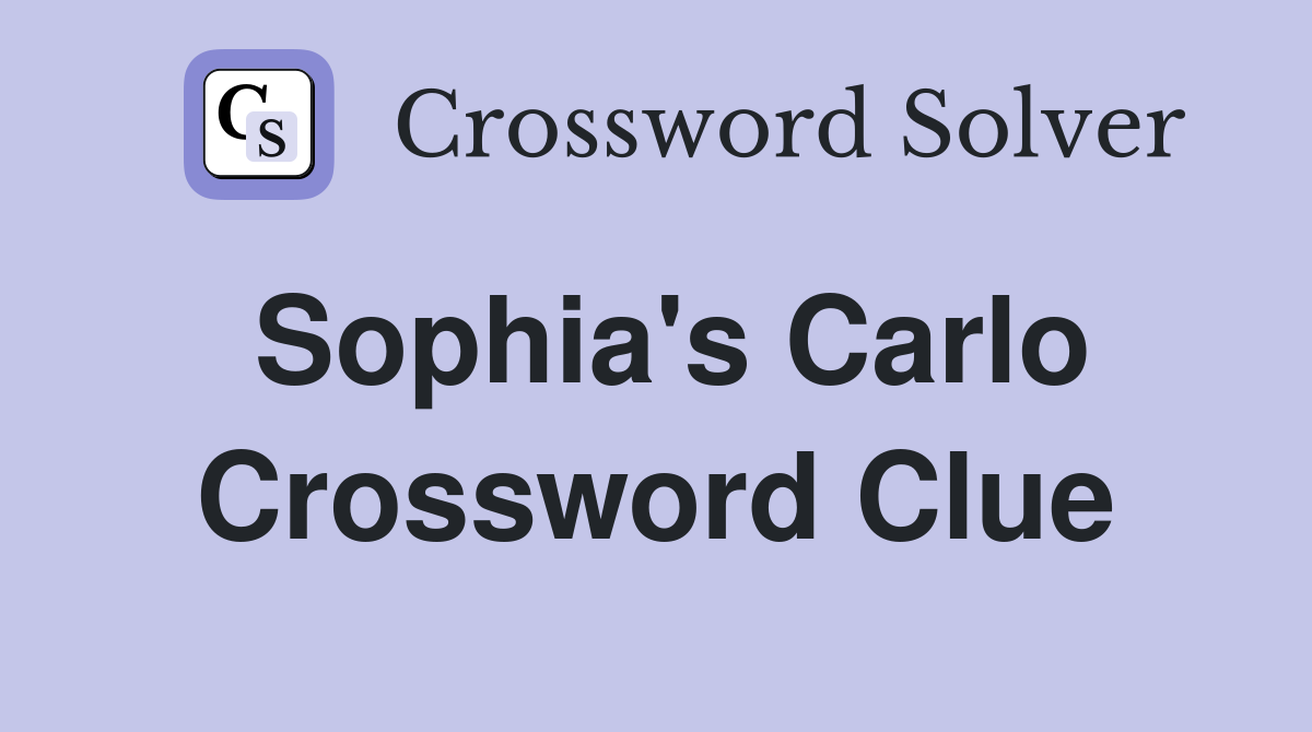 Sophia's Carlo Crossword Clue