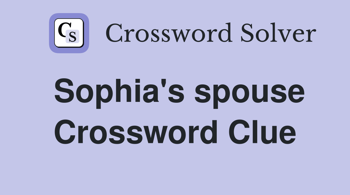 Sophia's spouse Crossword Clue