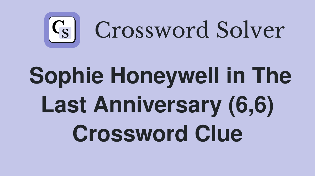 Sophie Honeywell in The Last Anniversary (6,6) Crossword Clue